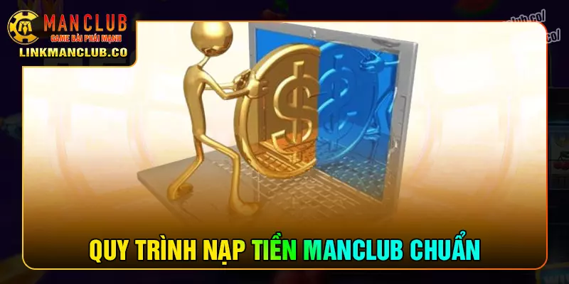 Các bước nạp tiền Manclub chuẩn cho người mới