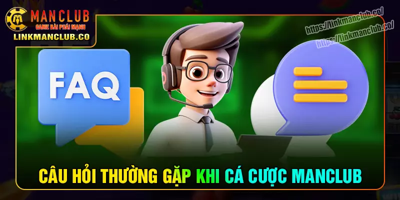 Câu hỏi của người chơi khi cá cược Manclub