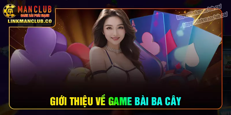 Giới thiệu game bài ba cây