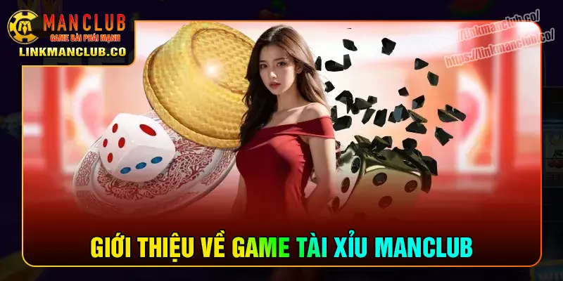 Giới thiệu game tài xỉu Manclub