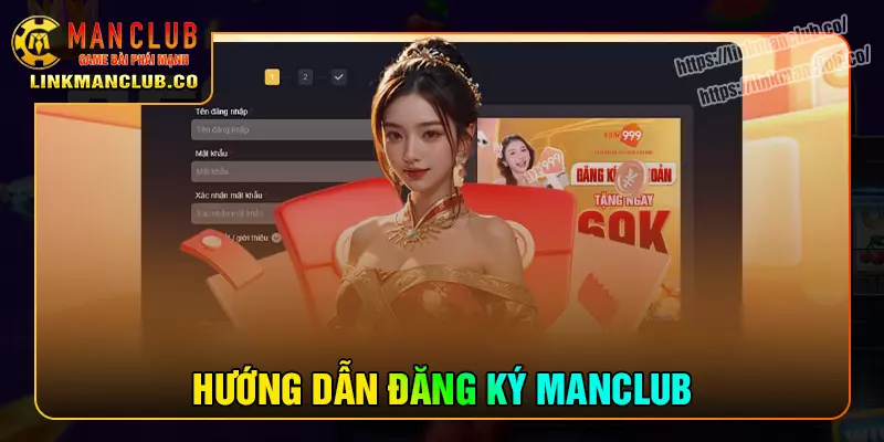 Hướng dẫn đăng ký Manclub cho tân thủ