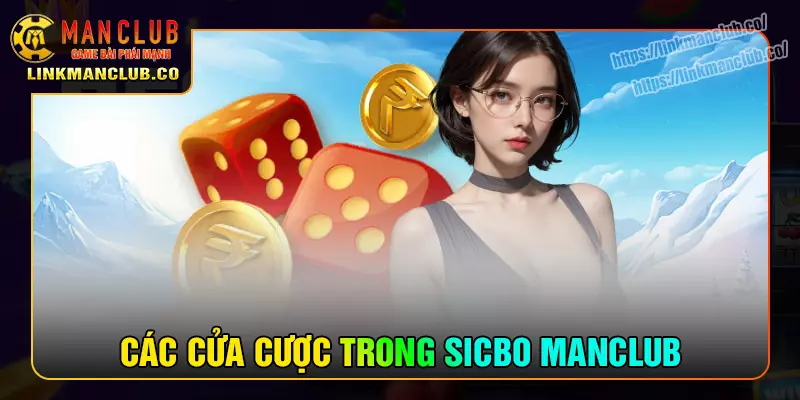 Khám phá các cửa cược trong sicbo Manclub