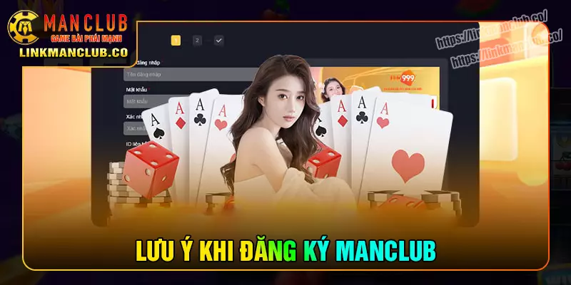 Lưu ý quan trọng khi đăng ký Manclub cần biết