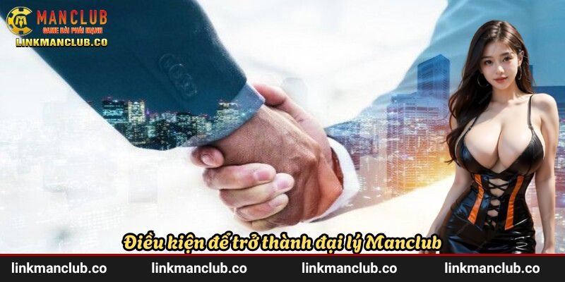 Điều kiện để trở thành đại lý Manclub