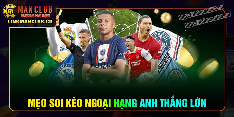 Kinh nghiệm soi kèo bóng đá Ngoại Hạng Anh