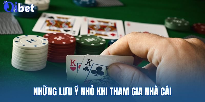 Điều nhỏ cần chú ý thêm khi vào QIBET