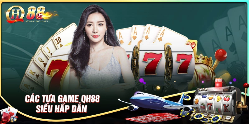 Điểm danh các tựa game nổi tiếng tại qh88 com